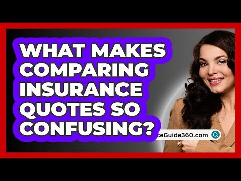 What Makes Comparing Insurance Quotes So Confusing? - InsuranceGuide360.com