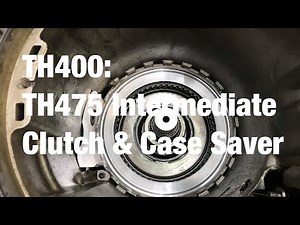 TH400: TH475 Intermediate Clutch & Case Saver