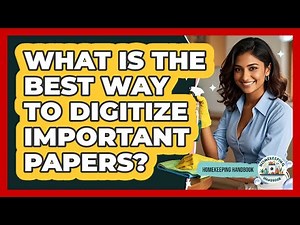 What is the best way to digitize important papers?