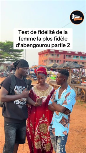 Test de fidélité de la femme la plus fidèle d’abengourou — partie 2