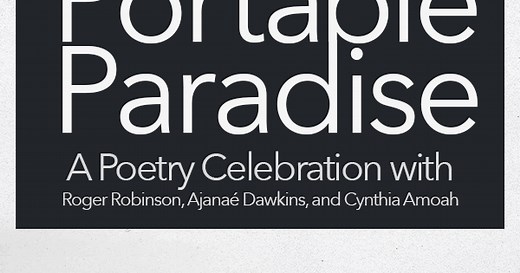 Portable Paradise: A Poetry Celebration with Roger Robinson, Ajanaé Dawkins, & Cynthia Amoah