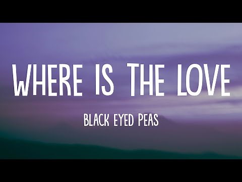 Black Eyed Peas - Where Is The Love (Lyrics)