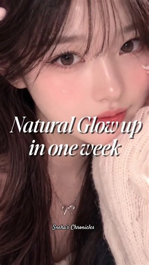 Natural Glow up in one week #glowup #skincare #glowuptips #aesthetic #fyp #fypシ゚viral
