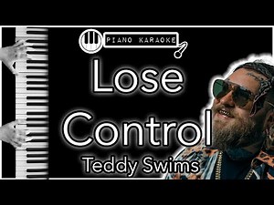 Lose Control - Teddy Swims - Piano Karaoke Instrumental