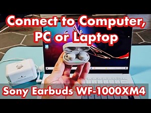 Sony earbuds WF-1000XM4: How Connect to Computer, Laptop or PC