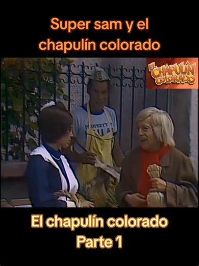 Super Sam y el Chapulín Colorado Parte 1