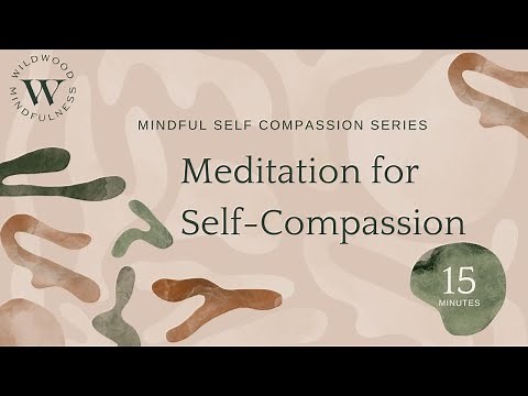 15 Minute Self-Compassion Meditation |Mindful Self Compassion Series|