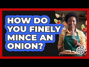 How Do You Finely Mince An Onion?