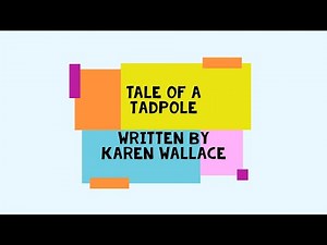 Tadpole to a Frog - Tale of a Tadpole