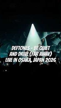 Deftones - Be Quiet and Drive (Far Away) | Live in Osaka, Japan 2026