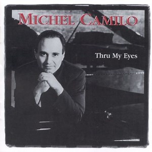 Thru My Eyes - Michel Camilo | Album | AllMusic