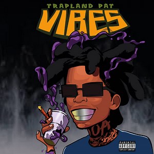 Trapland Pat Elevates the “Vibes”