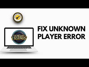 How to Fix the ‘Unknown Player’ Error in League of Legends
