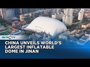 China Unveils The World's Largest Inflatable Dome In Jinan to Reduce Noise