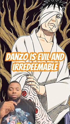 Danzo is evil and irredeemable