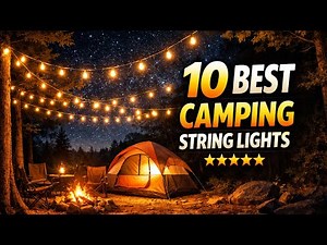 10 Best Camping String Lights for Outdoor & Tent Use (Top Rated 2026)