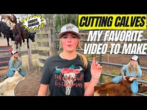 Cutting Calves. This is my favorite video to make!