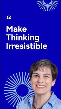 Make Thinking Irresistible