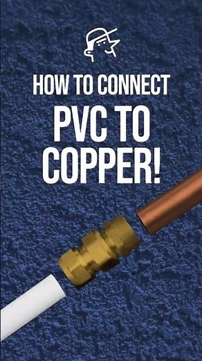 how to CONNECT PVC Pipe to COPPER Pipe