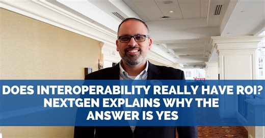 Does Interoperability Have an ROI? NextGen Says the Answer Is Hiding in Plain Sight | Healthcare IT Today