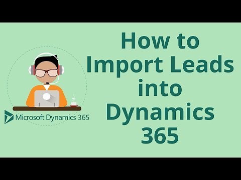 How to Import Leads into Dynamics 365 CRM