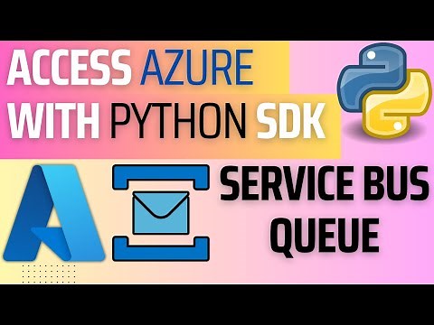 10. Azure using Python SDK : How to create, produce and consume messages from Service Bus Queue ?