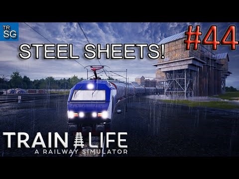 Train Life: A Railway Simulator - Hauling Steel Sheets to London During Heavy Rain! #44