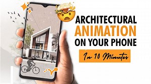 Architectural Animations with a Mobile Phone — Step-by-Step Guide Made Easy
