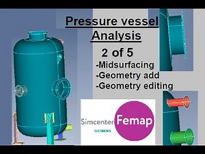 Femap Nastran pressure vessel analysis series 2 of 5. Midsurface, geometry editing