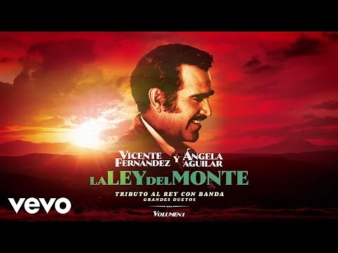 Vicente Fernández, Ángela Aguilar - La Ley del Monte (Lyrics)