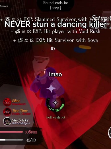 do NOT stun a killer when hes dancing