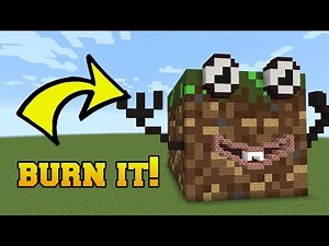 IS THAT BLOCK ALIVE?!? BURN IT!!!
