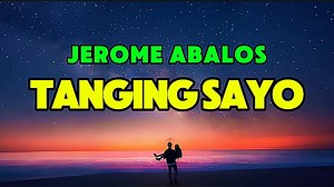 1.2M views · 38K reactions | Tanging Sayo - Jerome Abalos Greatest Hits Song (Song Lyrics) #tangingsayo #jeromeabalos #songlyrics #karaokelyrics #music #lyricsvideo #lyrics #songwithlyrics #lyricsversion #songs #boyrosekaraoke #opm #opmsongs | BoyRose Karaoke | Facebook