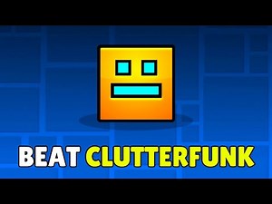 How To Beat/Complete Clutterfunk In Geometry Dash 2.2 EASY! (2026) - Full Guide