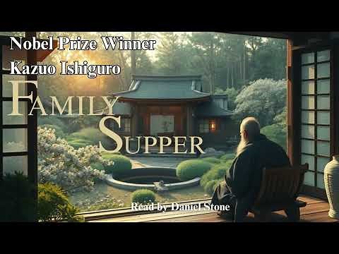Nobel Prize Winner | A Family Supper by Kazuo Ishiguro | Short Story | Free Audiobook