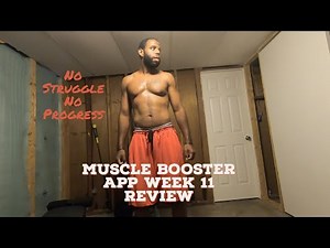 Muscle Booster App Review Week 11