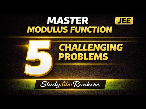 Modulus for JEE: 5 Problems That Test Your True Understanding | JEE Maths