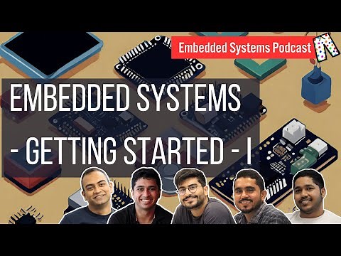 Embedded Systems - Getting Started - I | Embedded systems podcast, in Pyjama