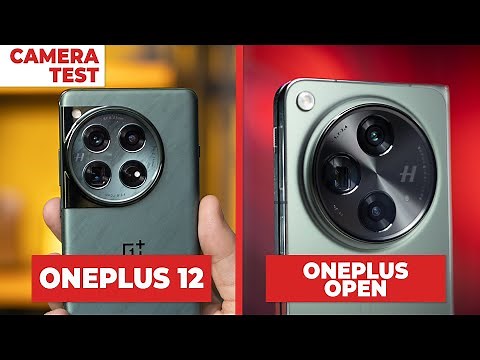 OnePlus 12 vs OpenPlus Open: Camera Test, Video Quality Comparison