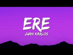 juan karlos - ERE (Lyrics)