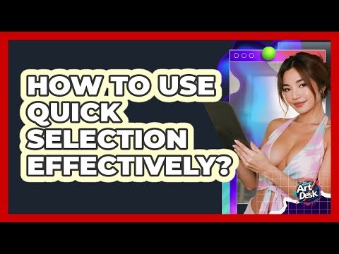 How To Use Quick Selection Effectively?