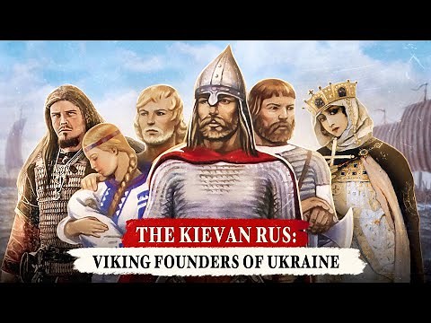 The Kievan-Rus: Ukraine's Viking Founders - DOCUMENTARY