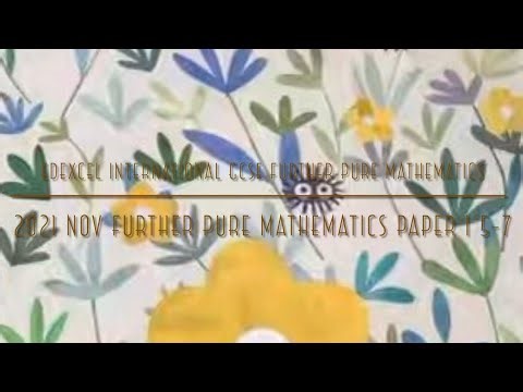 2021 Nov IGCSE Further Pure Maths Paper 1 5-7