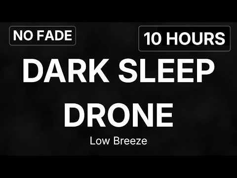 Dark Sleep Drone • Low Breeze (Deep Tone, No Fade) | Fall Asleep Fast | 10 Hours