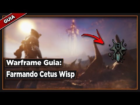 Warframe guia: farmando Cetus wisp