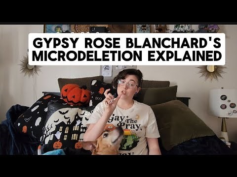 Gypsy Rose Blanchard Microdeletion 1q21.1 (History of the chromosome disorder by Sarah Elyse)