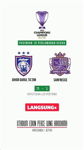 Johor Darul Tazim vs Sanfrecce | Liga Juara-Juara AFC Elit | Pusingan 16 Perlawanan Kedua | LANGSUNG