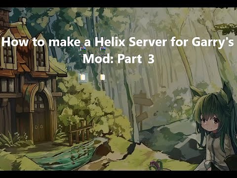How to Make a Helix Server for Garry's Mod: Part 3
