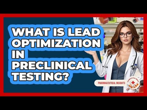 What Is Lead Optimization In Preclinical Testing? - Pharmaceutical Insights