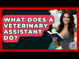 What Does A Veterinary Assistant Do? - Learn As An Adult